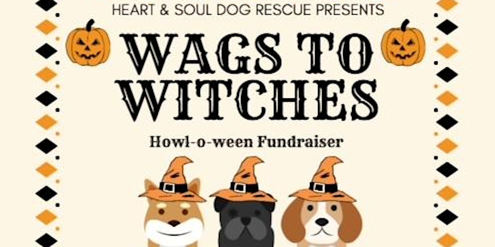 Heart & Soul Dog Rescue presents Wags to Witches