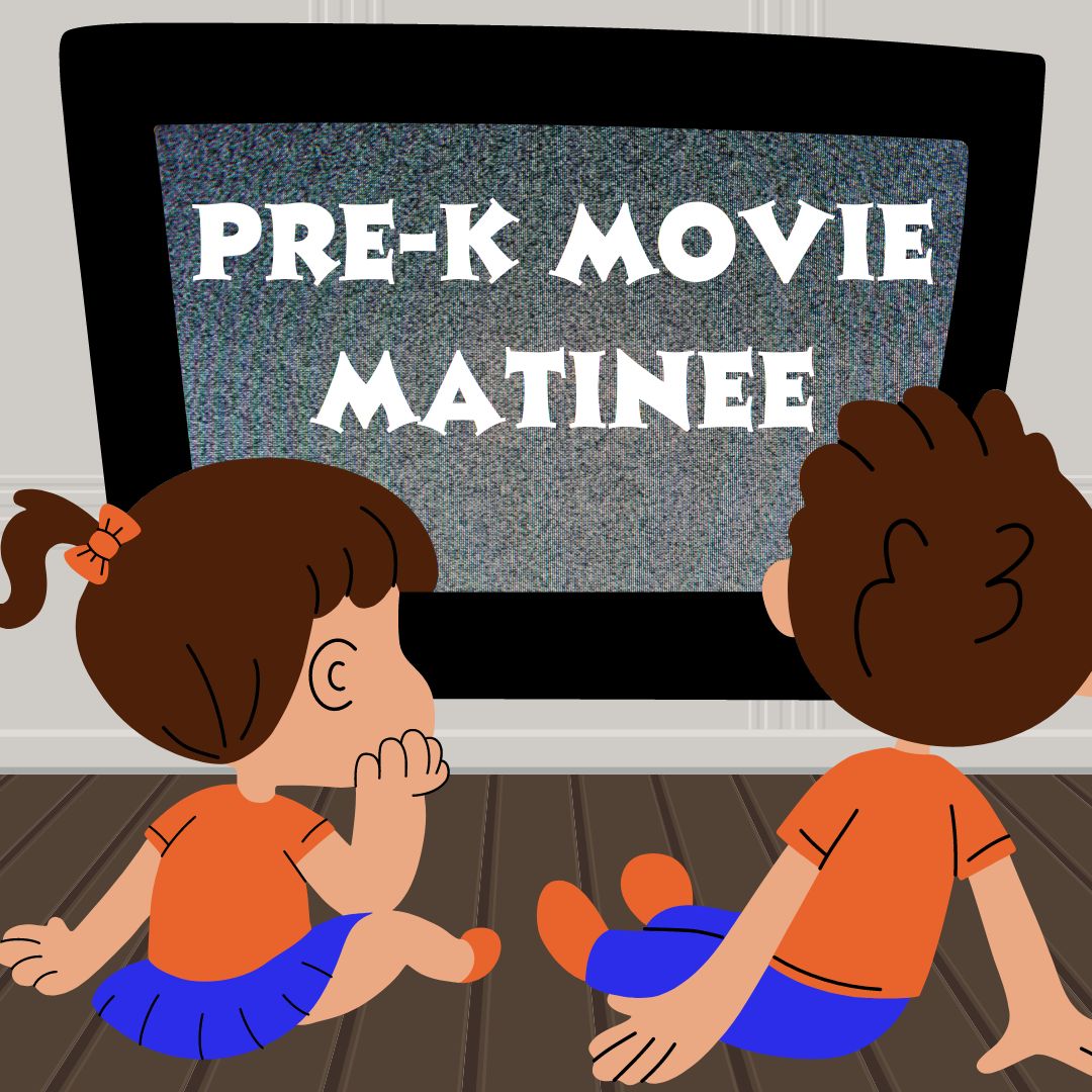 Pre-K Movie Matinee, ages 2-5