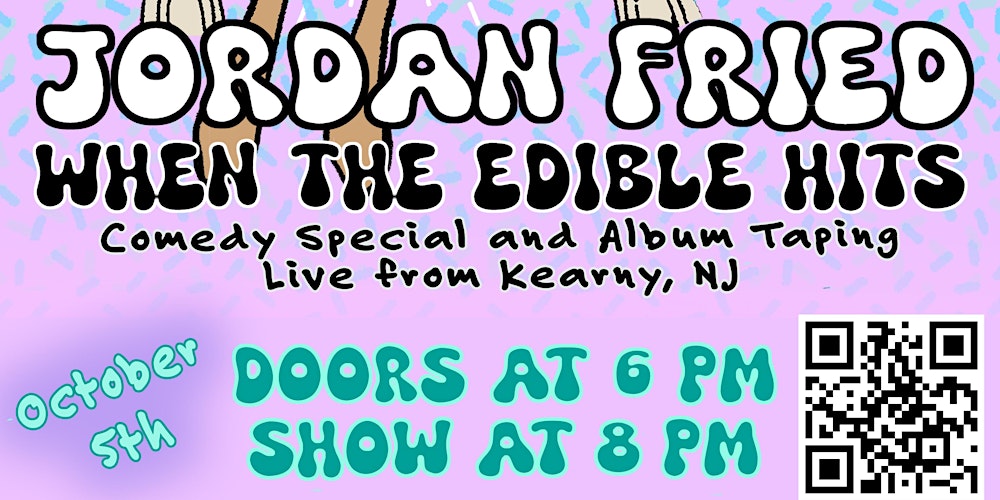 When The Edible Hits : Jordan Fried Comedy Special & Album Taping