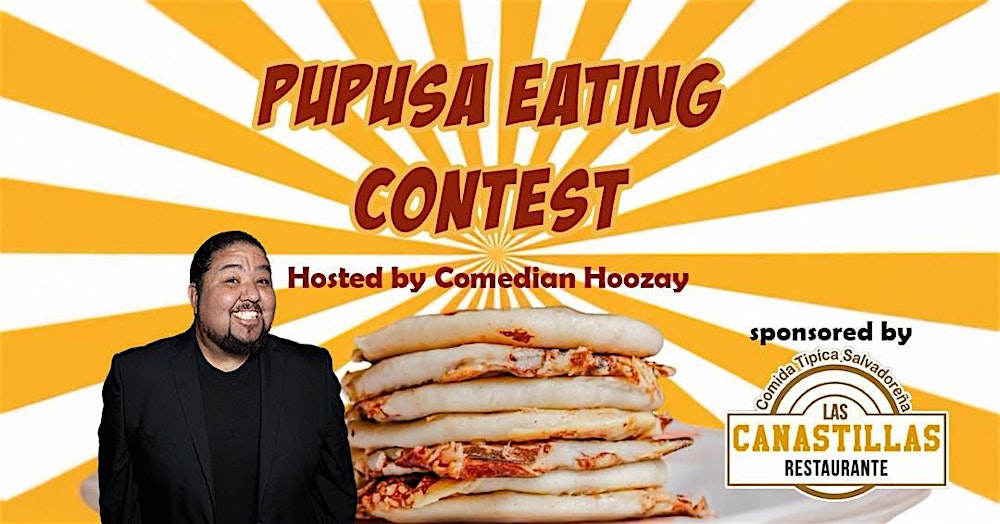 Pupusa Eating Contest | hosted by Comedian Hoozay