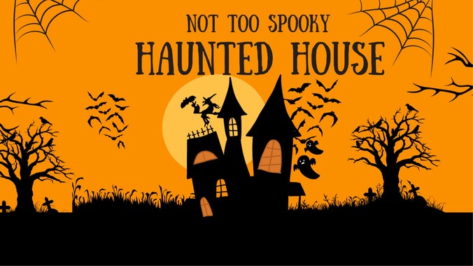 A Not Too Spooky Haunted House