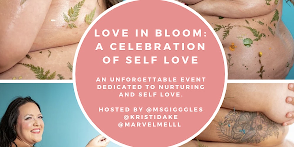 LOVE IN BLOOM: A CELEBRATION OF SELF LOVE