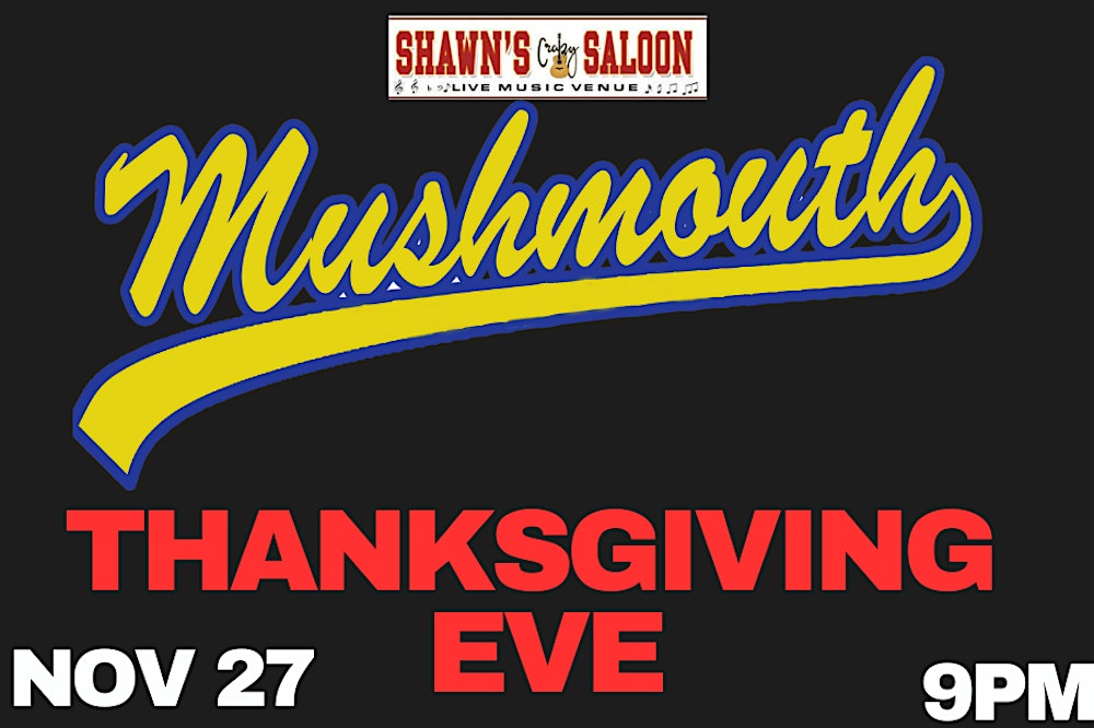 MUSHMOUTH THANKSGIVING EVE