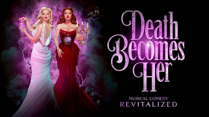 DEATH BECOMES HER! (Broadway musical based on the Oscar-winning 1992 Movie)