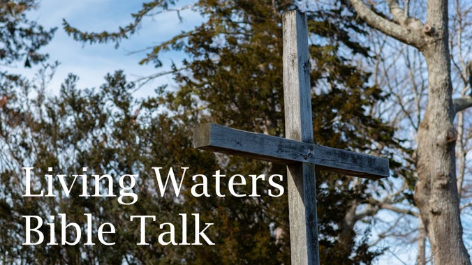 Living Waters Thursday Night Bible Talk