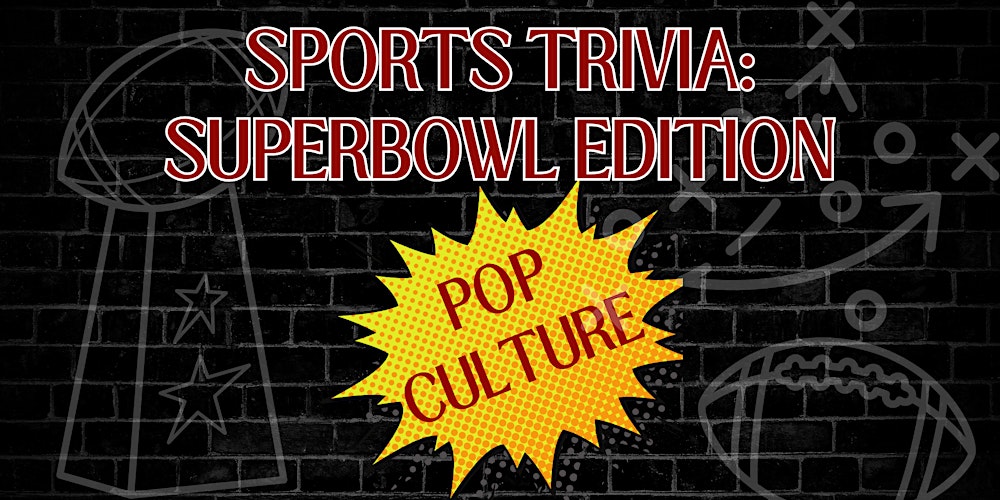 Sports Pop Culture Trivia- Super Bowl Edition